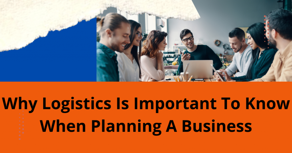 Logistics Is Important To Know When Planning A Business